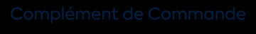 Complément de Commande